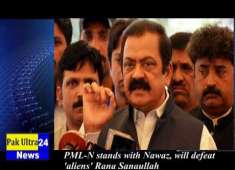 PML N stands with Nawaz will defeat 39aliens 39 Rana Sanaullah