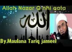 Allah Nazr Kyo Nhi Aata Molana Tariq Jameel Saheb